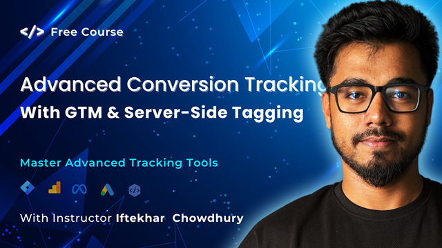 Advanced Conversion Tracking With GTM & Server Side Tagging